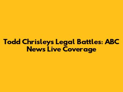 Todd Chrisley's Legal Battles: ABC News Live Coverage