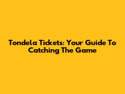 Tondela Tickets: Your Guide To Catching The Game