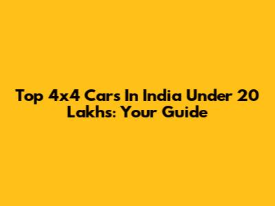 Top 4x4 Cars In India Under 20 Lakhs: Your Guide