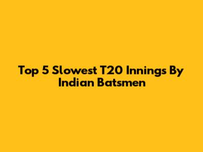 Top 5 Slowest T20 Innings By Indian Batsmen