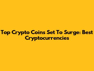 Top Crypto Coins Set To Surge: Best Cryptocurrencies