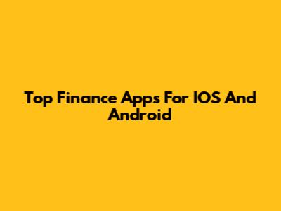 Top Finance Apps For IOS And Android