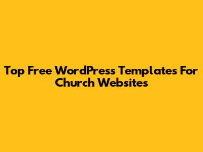 Top Free WordPress Templates For Church Websites