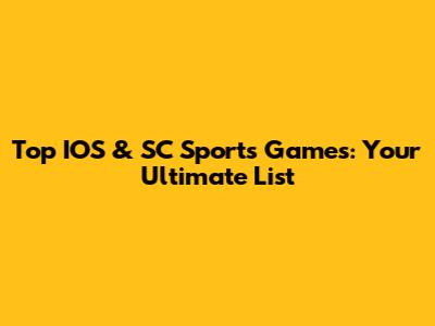 Top IOS & SC Sports Games: Your Ultimate List