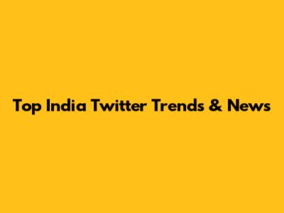 Top India Twitter Trends & News