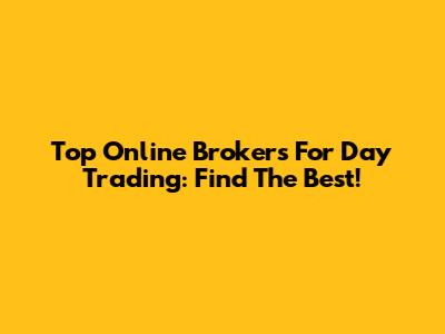 Top Online Brokers For Day Trading: Find The Best!