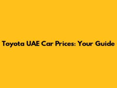 Toyota UAE Car Prices: Your Guide