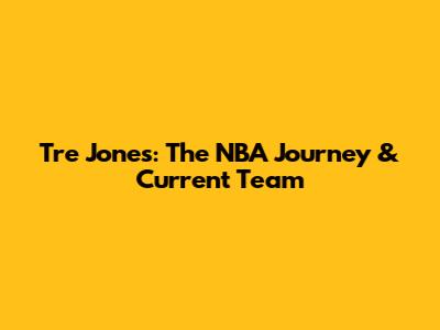 Tre Jones: The NBA Journey & Current Team