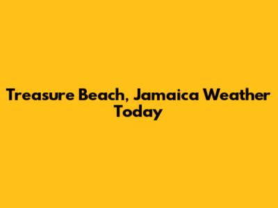 Treasure Beach, Jamaica Weather Today
