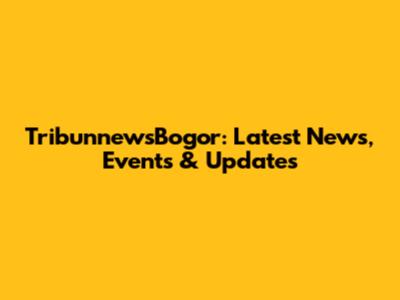 TribunnewsBogor: Latest News, Events & Updates