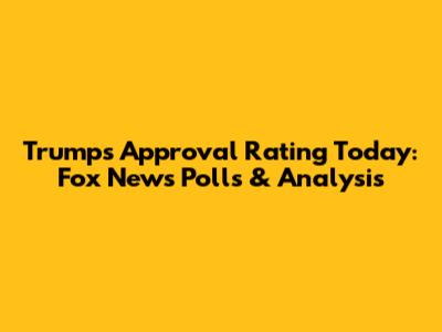 Trump's Approval Rating Today: Fox News Polls & Analysis