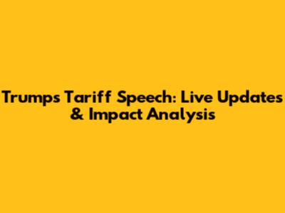 Trump's Tariff Speech: Live Updates & Impact Analysis