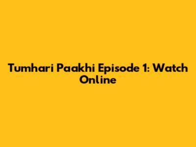 Tumhari Paakhi Episode 1: Watch Online