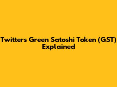 Twitter's Green Satoshi Token (GST) Explained