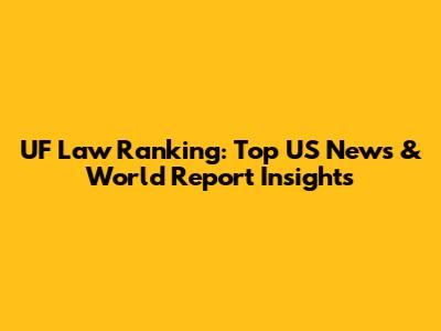 UF Law Ranking: Top US News & World Report Insights