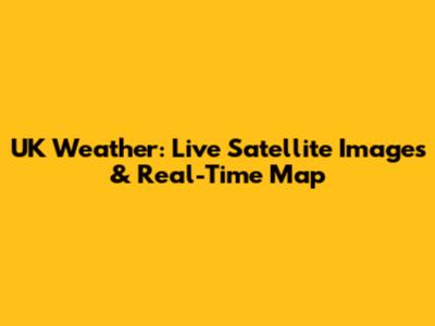 UK Weather: Live Satellite Images & Real-Time Map