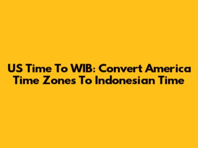 US Time To WIB: Convert America Time Zones To Indonesian Time