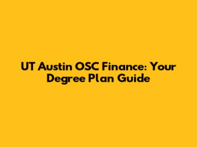 UT Austin OSC Finance: Your Degree Plan Guide