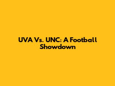 UVA Vs. UNC: A Football Showdown