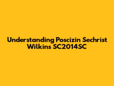 Understanding Poscizin Sechrist Wilkins SC2014SC