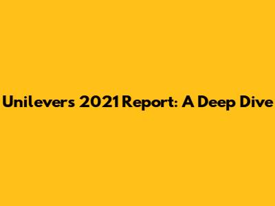 Unilever's 2021 Report: A Deep Dive