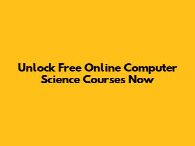 Unlock Free Online Computer Science Courses Now