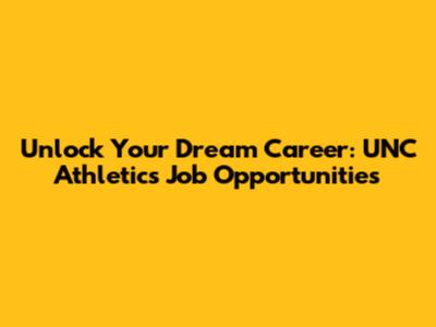 Unlock Your Dream Career: UNC Athletics Job Opportunities