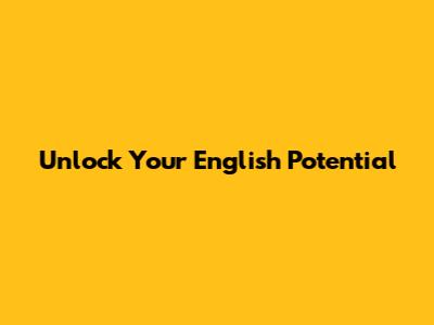 Unlock Your English Potential