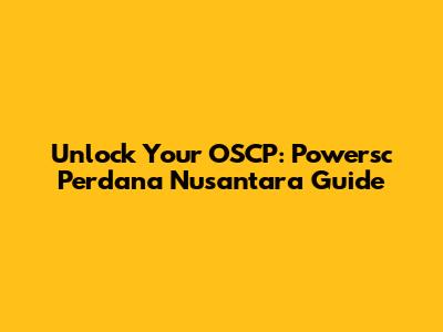 Unlock Your OSCP: Powersc Perdana Nusantara Guide