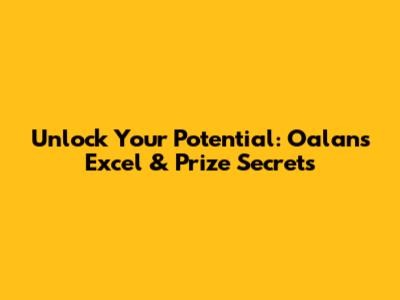 Unlock Your Potential: Oalan's Excel & Prize Secrets