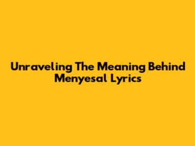 Unraveling The Meaning Behind 'Menyesal' Lyrics
