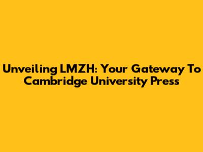 Unveiling LMZH: Your Gateway To Cambridge University Press