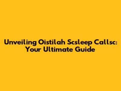 Unveiling Oistilah Scsleep Callsc: Your Ultimate Guide
