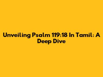 Unveiling Psalm 119:18 In Tamil: A Deep Dive