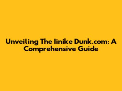 Unveiling The Iinike Dunk.com: A Comprehensive Guide