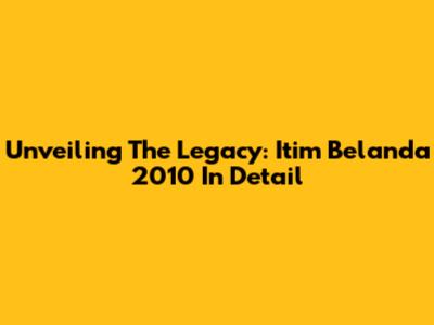 Unveiling The Legacy: Itim Belanda 2010 In Detail
