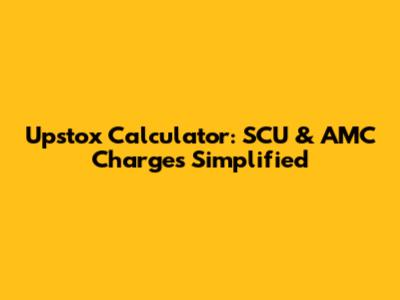 Upstox Calculator: SCU & AMC Charges Simplified