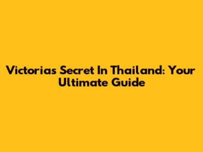 Victoria's Secret In Thailand: Your Ultimate Guide