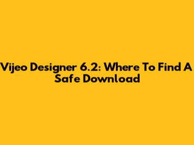 Vijeo Designer 6.2: Where To Find A Safe Download