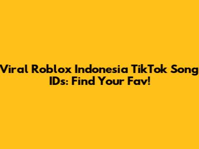 Viral Roblox Indonesia TikTok Song IDs: Find Your Fav!