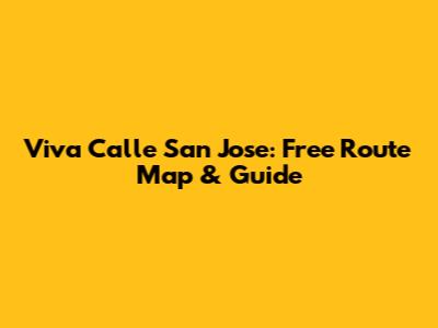 Viva Calle San Jose: Free Route Map & Guide