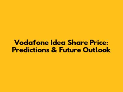 Vodafone Idea Share Price: Predictions & Future Outlook