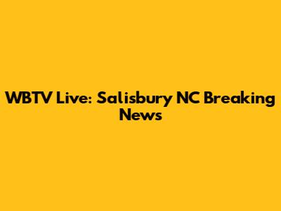WBTV Live: Salisbury NC Breaking News