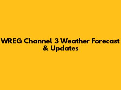WREG Channel 3 Weather Forecast & Updates