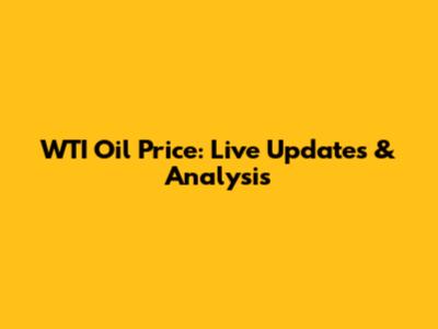 WTI Oil Price: Live Updates & Analysis