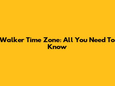 Walker Time Zone: All You Need To Know