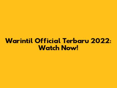 Warintil Official Terbaru 2022: Watch Now!
