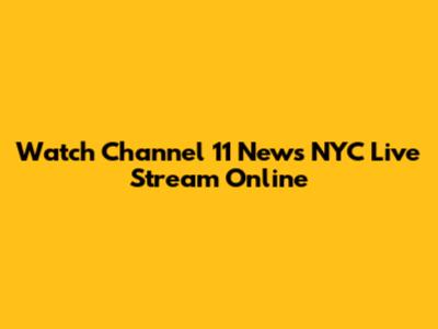 Watch Channel 11 News NYC Live Stream Online