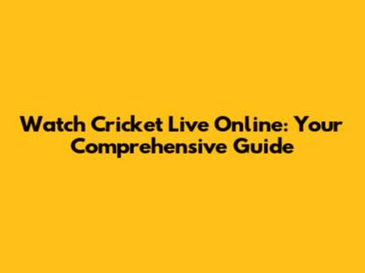 Watch Cricket Live Online: Your Comprehensive Guide