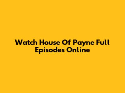 Watch House Of Payne Full Episodes Online